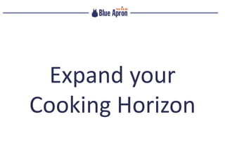 Expand your
Cooking Horizon
 