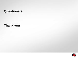 Questions ? 
Thank you 
