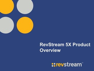 RevStream 5X
Product Overview
 