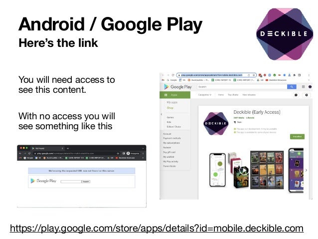 Android / Google Play
Here’s the link
You will need access to
see this content.

With no access you will
see something like this 

https://play.google.com/store/apps/details?id=mobile.deckible.com

 