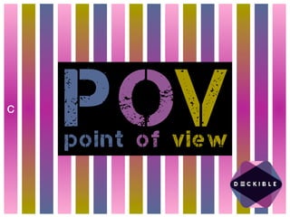C
C
PO
point of view
V
 