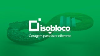 www.isobloco.com.br direção@isobloco.com.br @isobloco
 