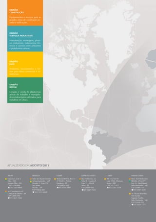 50
www.mills.com.br
MANUAL UTILIZAÇÃO DECK LIGHT
SEMPRE APOIANDO A SUA OBRA
DIVISÃO
CONSTRUÇÃO
Equipamentos e serviços para as
grandes obras de construção pe-
sadas e edificações.
DIVISÃO
JAHU
Andaimes, escoramentos e for-
mas para obras comerciais e re-
sidênciais.
DIVISÃO
RENTAL
Locação e venda de plataformas
aéreas de trabalho e manipula-
dores telescópicos utilizados para
trabalhos em altura.
DIVISÃO
SERVIÇOS INDUSTRIAIS
Manutenção, montagem, pintu-
ras industriais, isolamentos tér-
micos e acessos com andaimes
e plataformas aéreas.
BAHIA
Quadra 5, Lote 1
Dica - CIA
Simões Filho – BA
CEP 43700-000
(71) 3503-9900
Av. Concêntrica s/nº
Camaçari de Dentro – BA
CEP 42806-040
(71) 3621-1366
BRASÍLIA
Setor de Abastecimento
Armazenamento - SAA
Quadra 2 - Lote 550
Asa Norte
Brasília – DF
CEP 70632-200
 (61) 3233-6668
CEARÁ
Rodovia BR 116, Km 14
nº 5360 A - Pedras
Fortaleza - CE
CEP 60874-502
(85) 3311-3800
ESPÍRITO SANTO
Rua Holdercin, s/n
Setor II - Quadra 5
Lote 11 - Civit II
Serra - ES
CEP 29168-066
(27) 3227-7234
GOIÁS
BR 153, Km 03
Lote 1112 - Chácara
Retiro - GO
CEP 74775-027
(62) 3261-3344
MINAS GERAIS
Rod. Anel Rodoviário
BR 262, nº 24277
Km 24 - São Gabriel
Belo Horizonte - MG
CEP 31980-115
(31) 3507-3250
Av. Silvano Brandão,
685 fundos
Sagrada Família
Belo Horizonte - MG
CEP 31030-525
(31) 3421-1277
ATUALIZADO EM AGOSTO/2011
 