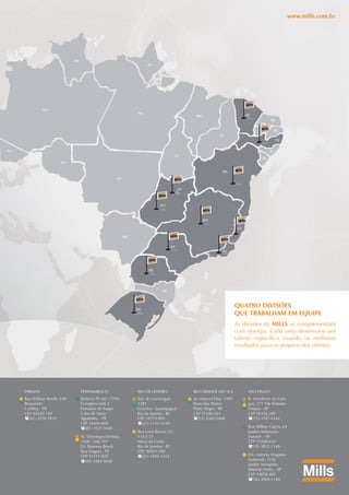 51
www.mills.com.br
DECK LIGHT MANUAL UTILIZAÇÃO
ALTA TECNOLOGIA EM CONSTRUÇÃO
QUATRO DIVISÕES
QUE TRABALHAM EM EQUIPE
As divisões da MILLS se complementam
com sinergia. Cada uma desenvolve um
talento específico visando os melhores
resultados para os projetos dos clientes.
www.mills.com.br
PARANÁ
Rua William Booth, 630
Boqueirão
Curitiba - PR
CEP 81650-120
(41) 3278-1815
PERNAMBUCO
Rodovia PE 60 – 7256
Complexo Ind. e
Portuário de Suape
Cabo de Santo
Agostinho – PE
CEP 54500-000
(81) 3527-1040
Av. Domingos Ferreira,
2160 - Sala 703
Ed. Business Beach
Boa Viagem - PE
CEP 51111-020
(81) 3463-9428
RIO DE JANEIRO
Estr. do Guerenguê,
1381
Curicica - Jacarepaguá
Rio de Janeiro - RJ
CEP 22713-001
(21) 2132-4338
Rua Lima Barros, 11,
11A E 13
Vasco da Gama
Rio de Janeiro - RJ
CEP 20921-280
(21) 3295-1313
RIO GRANDE DO SUL
Av. Manoel Elias, 1480
Passo das Pedras
Porto Alegre - RS
CEP 91240-261
(51) 3342-1600
SÃO PAULO
R. Humberto de Cam-
pos, 271 Vila Yolanda
Osasco - SP
CEP 06126-280
(11) 3787-4142
Rua Willian Garcia, 61
Jardim Aclimação
Sumaré – SP
CEP 13180-624
(19) 3832-1148
Estr. Antonia Mugnato
Marincek, 1150
Jardim Aeroporto
Ribeirão Preto – SP
CEP 14078-405
(16) 3969-1140
 