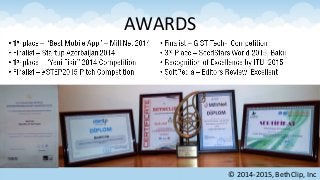 AWARDS
© 2014-2015, BethClip, Inc
 