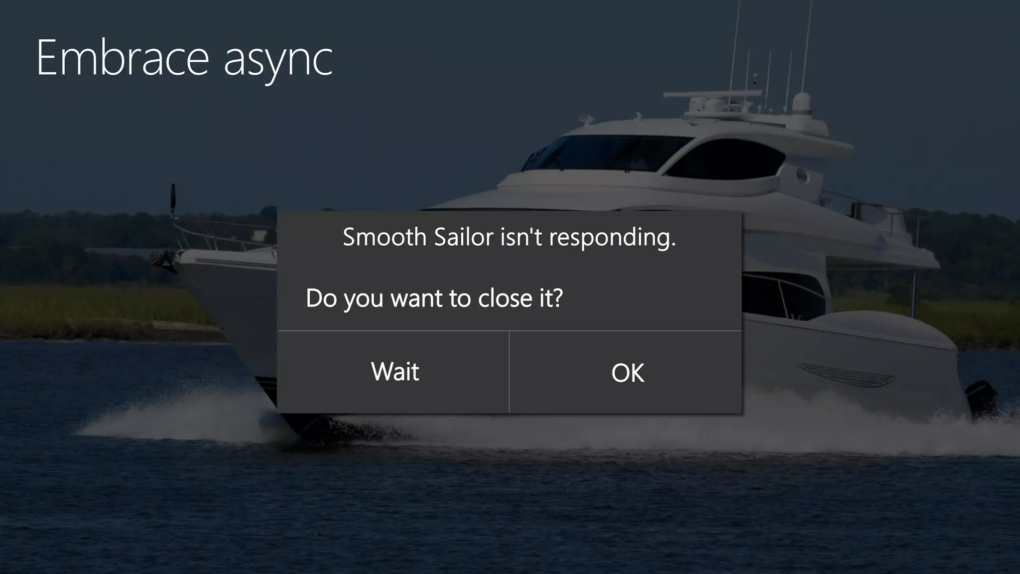 Do you want to close it? Wait OK Embrace async 