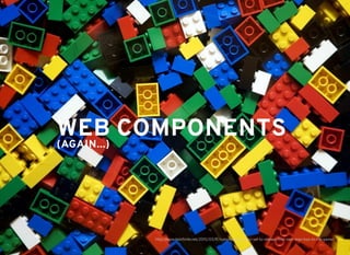 WEB COMPONENTSWEB COMPONENTS
http://www.twinﬁnite.net/2015/03/17/rumor-warner-bros-set-to-release-their-own-lego-toys-to-life-game/
(AGAIN...)(AGAIN...)
 
