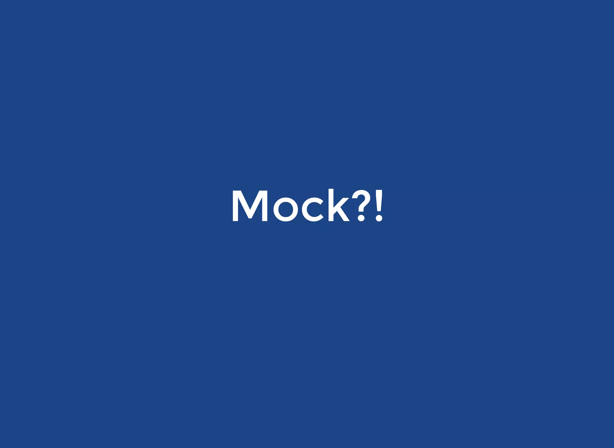 Mock?!Mock?!
 