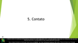 A PRESENTE OFERTA FOI DISPENSADA DE REGISTRO PELA COMISSÃO DE VALORES MOBILIÁRIOS “CVM”. A CVM NÃO GARANTE A VERACIDADE DAS INFORMAÇÕES PRESTADAS PELO
OFERTANTE NEM JULGA A SUA QUALIDADE OU A DOS VALORES MOBILIÁRIOS OFERTADOS.
Este é o Material Publicitário da Distribuição Pública Direta pela SENCER - Ind. e Com. de Sensores Cerâmicos LTDA - ME de Títulos de Dívida de sua 1ª Emissão.
5. Contato
34
 