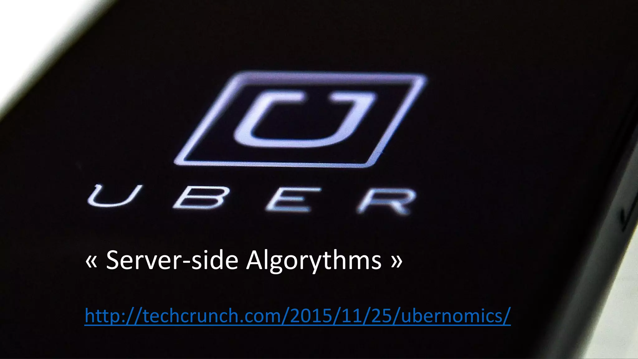 « Server-side Algorythms »
http://techcrunch.com/2015/11/25/ubernomics/
 