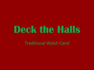 Deck the Halls Traditional Welsh Carol 