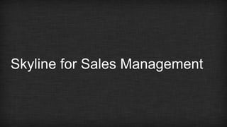 Skyline for Sales Management 
 