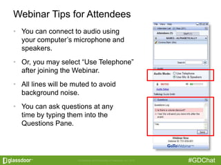 #GDChat
Webinar Tips for Attendees
• You can connect to audio using
your computer’s microphone and
speakers.
• Or, you may...