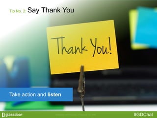 #GDChat
Take action and listen
Tip No. 2: Say Thank You
 