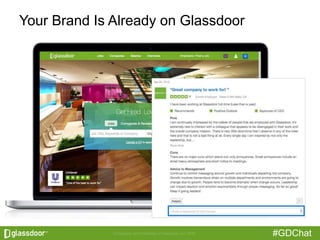 #GDChat
Your Brand Is Already on Glassdoor
 
