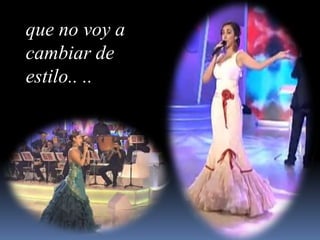 que no voy a cambiar de estilo.. .. 