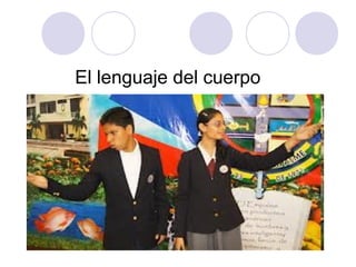 El lenguaje del cuerpo
 