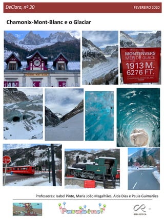 63
DeClara, nº 30 FEVEREIRO 2020
Chamonix-Mont-Blanc e o Glaciar
Professoras: Isabel Pinto, Maria João Magalhães, Alda Dias e Paula Guimarães
 