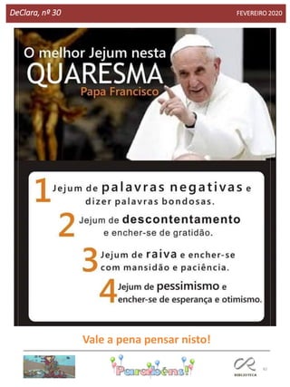 82
DeClara, nº 30 FEVEREIRO 2020
Vale a pena pensar nisto!
 