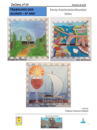 12
DeClara, nº 10 fevereiro de 2018
6.E-E.V.
Professor Francisco Fradinho
TRABALHOS DOS
ALUNOS – 6º ANO
Mariana Freitas
Margarida Ribeiro Ana Baldaque
 