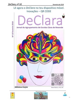60
DeClara, nº 10 fevereiro de 2018
Lê agora o DeClara no teu dispositivo móvel.
Inovações – QR CODE
Biblioteca Escolar
 