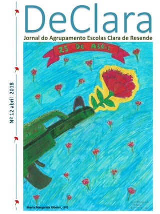DeClaraJornal do Agrupamento Escolas Clara de Resende
Nº12abril2018
Maria Ribeiro, nº19, 6ºE
Maria Margarida Ribeiro, 6ºE
 