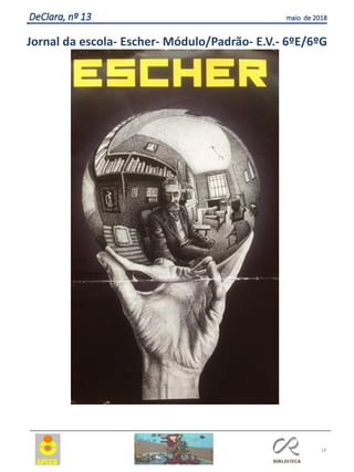 18
DeClara, nº 13 maio de 2018
Jornal da escola- Escher- Módulo/Padrão- E.V.- 6ºE/6ºG
 