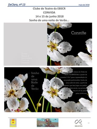 63
DeClara, nº 13 maio de 2018
Clube de Teatro da EBSCR
CONVIDA
14 e 15 de junho 2018
Sonho de uma noite de Verão…
 
