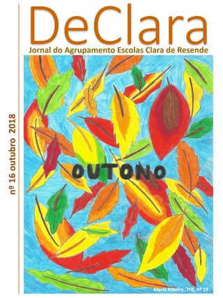 DeClaraJornal do Agrupamento Escolas Clara de Resende
nº16outubro2018
Maria Ribeiro, nº19, 6ºE
Maria Ribeiro, 7ºB, nº 19
 