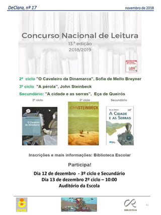 41
DeClara, nº 17 novembro de 2018
Dia 12 de dezembro - 3º ciclo e Secundário
Dia 13 de dezembro 2º ciclo – 10:00
Auditório da Escola
 