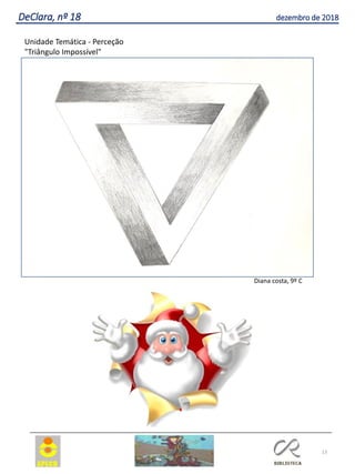 13
DeClara, nº 18 dezembro de 2018
Unidade Temática - Perceção
"Triângulo Impossível"
Diana costa, 9º C
 