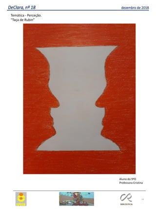 14
DeClara, nº 18 dezembro de 2018
Temática - Perceção.
"Taça de Rubin”
Aluno do 9ºD
Professora Cristina
 