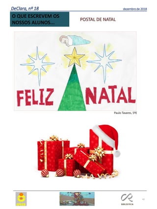 45
DeClara, nº 18 dezembro de 2018
POSTAL DE NATAL
O QUE ESCREVEM OS
NOSSOS ALUNOS...
Paulo Tavares, 5ºE
 