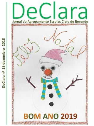 DeClaraJornal do Agrupamento Escolas Clara de Resende
DeClaranº18dezembro2018
Maria Ribeiro, nº19, 6ºE
BOM ANO 2019
 