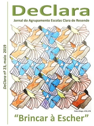 Jornal do Agrupamento Escolas Clara de Resende
DeClaranº23,maio2019
Pedro Diogo, nº24, 6ºB
 