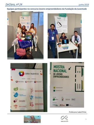 52
DeClara, nº 24 junho 2019
Equipas participantes no concurso Jovens empreendedores da Fundação da Juventude
Professora Isabel Pinto
 
