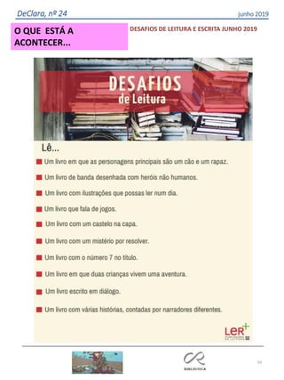 59
DeClara, nº 24 junho 2019
DESAFIOS DE LEITURA E ESCRITA JUNHO 2019O QUE ESTÁ A
ACONTECER...
 
