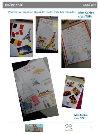 32
Podemos ver aqui mais alguns dos muitos trabalhos realizados!
DeClara, nº 26 outubro 2019
Mon Cahier,
c´est TOP!
Mon Cahier,
c´est TOP!
 