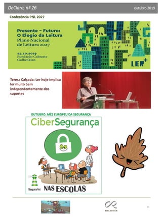 55
DeClara, nº 26 outubro 2019
Teresa Calçada: Ler hoje implica
ler muito bem
independentemente dos
suportes
Conferência PNL 2027
 