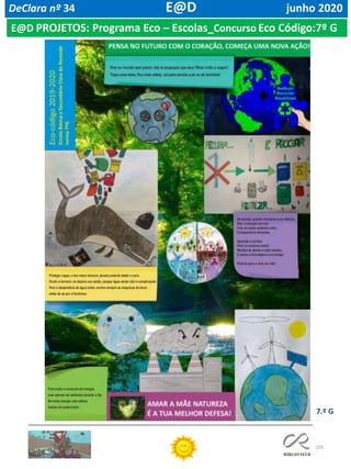 105
E@D PROJETOS: Programa Eco – Escolas_Concurso Eco Código:7º G
DeClara nº 34 E@D junho 2020
7.º G
 