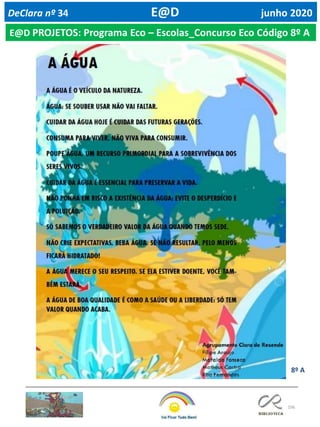 106
DeClara nº 34 E@D junho 2020
E@D PROJETOS: Programa Eco – Escolas_Concurso Eco Código 8º A
8º A
 