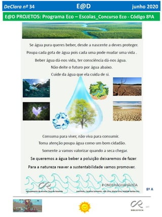 107
DeClara nº 34 E@D junho 2020
E@D PROJETOS: Programa Eco – Escolas_Concurso Eco - Código 8ºA
8º A
 