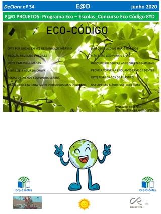 111
DeClara nº 34 E@D junho 2020
E@D PROJETOS: Programa Eco – Escolas_Concurso Eco Código 8ºD
 