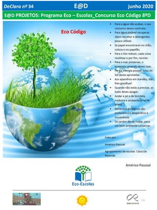 114
DeClara nº 34 E@D junho 2020
E@D PROJETOS: Programa Eco – Escolas_Concurso Eco Código 8ºD
Américo Pascoal
 