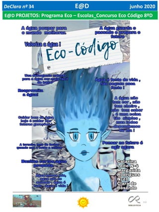 115
DeClara nº 34 E@D junho 2020
E@D PROJETOS: Programa Eco – Escolas_Concurso Eco Código 8ºD
 