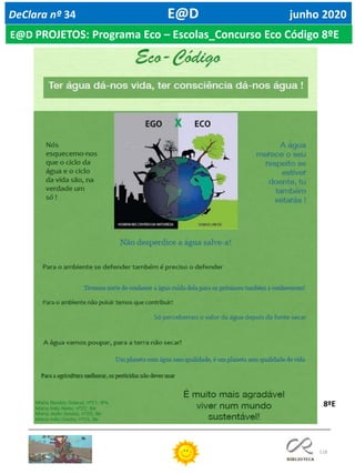 118
DeClara nº 34 E@D junho 2020
E@D PROJETOS: Programa Eco – Escolas_Concurso Eco Código 8ºE
8ºE
 