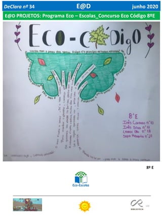 120
DeClara nº 34 E@D junho 2020
E@D PROJETOS: Programa Eco – Escolas_Concurso Eco Código 8ºE
8º E
 