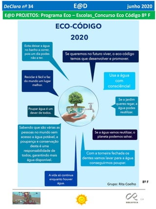 124
DeClara nº 34 E@D junho 2020
E@D PROJETOS: Programa Eco – Escolas_Concurso Eco Código 8º F
Grupo: Rita Coelho
8º F
 