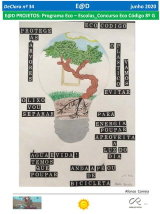 132
DeClara nº 34 E@D junho 2020
E@D PROJETOS: Programa Eco – Escolas_Concurso Eco Código 8º G
Afonso Correia
 