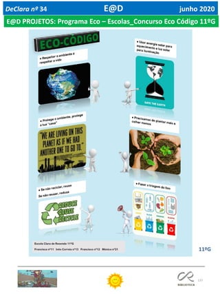 137
DeClara nº 34 E@D junho 2020
11ºG
E@D PROJETOS: Programa Eco – Escolas_Concurso Eco Código 11ºG
 